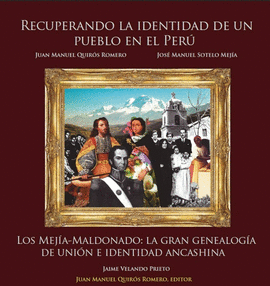 RECUPERANDO LA IDENTIDAD DE UN PUEBLO EN EL PERÚ: LOS MEJÍA-MALDO - QUIRÓS ROMERO, JUAN MANUEL; SOTELO MEJIA, JOSE MANUEL