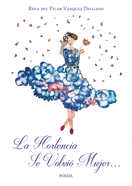 LA HORTENCIA SE VOLVIÓ MUJER... - VÁSQUEZ DELGADO, RINA DEL PILAR