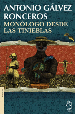 MONÓLOGO DESDE LAS TINIEBLAS - GÁLVEZ RONCEROS, ANTONIO