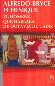 EL HOMBRE QUE HABLABA DE OCTAVIA DE CÁDIZ - BRYCE ECHENIQUE, ALFREDO