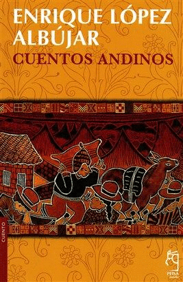 CUENTOS ANDINOS - LÓPEZ ALBÚJAR, ENRIQUE