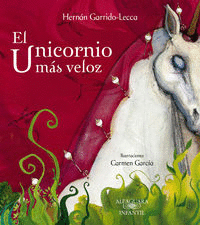 EL UNICORNIO MÁS VELOZ - GARRIDO LECCA, HERNÁN