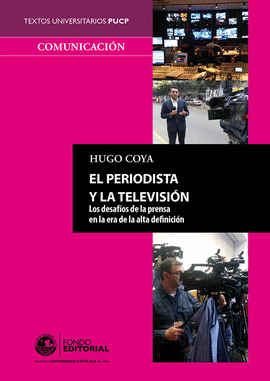 EL PERIODISTA Y LA TELEVISIÓN. LOS DESAFÍOS DE LA PRENSA EN LA ER - COYA, HUGO