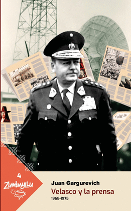 VELASCO Y LA PRENSA 1968-1975: SERIE ZUMBAYLLU 4 - GARGUREVICH REGAL, JUAN