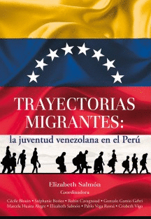 TRAYECTORIAS MIGRANTES: LA JUVENTUD VENEZOLANA EN EL PERÚ - SALMÓN, ELIZABETH