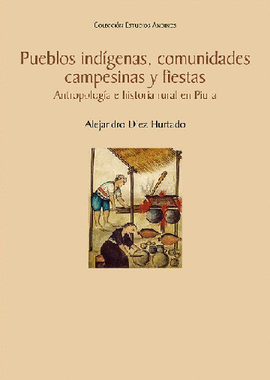 PUEBLOS INDÍGENAS, COMUNIDADES CAMPESINAS Y FIESTAS: ANTROPOLOGÍA - DIEZ HURTADO, ALEJANDRO