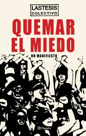 QUEMAR EL MIEDO: UN MANIFIESTO - LASTESIS COLECTIVO