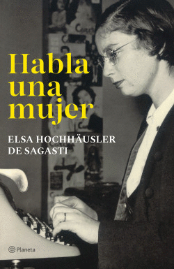 HABLA UNA MUJER - HOCHHÄUSLER DE SAGASTI, ELSA