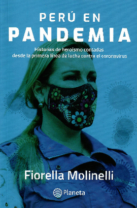 PERÚ EN PANDEMIA: HISTORIAS DE HEROÍSMO CONTADAS DESDE LA PRIMERA - MOLINELLI, FIORELLA