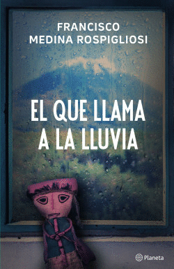 EL QUE LLAMA A LA LLUVIA - MEDINA ROSPIGLIOSI, FRANCISCO