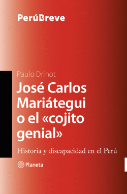 JOSÉ CARLOS MARIÁTEGUI O EL «COJITO GENIAL» - DRINOT, PAULO