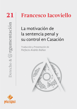 LA MOTIVACIÓN DE LA SENTENCIA PENAL Y SU CONTROL EN CASACIÓN: DER - IACOVIELLO, FRANCESCO