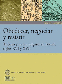 OBEDECER, NEGOCIAR Y RESISTIR: TRIBUTO Y MITA INDÍGENA EN POTOSÍ, - ZAGALSKY, PAULA C.