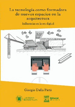 LA TECNOLOGÍA COMO FORMADORA DE NUEVOS ESPACIOS EN LA ARQUITECTUR - DALLA PIETÁ, GIORGIO