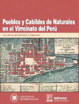 PUEBLOS Y CABILDOS DE NATURALES EN EL VIRREINATO DEL PERÚ - ESPINOZA SORIANO, WALDEMAR