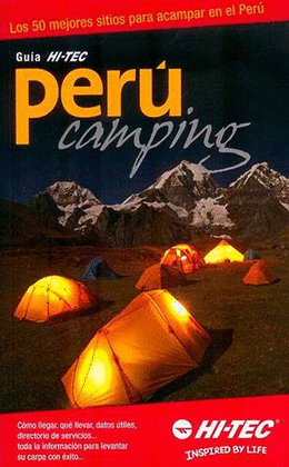 GUÍA HI-TEC PERÚ CAMPING. LOS 50 MEJORES SITIOS PARA ACAMPAR EN E - WUST, WALTER H.