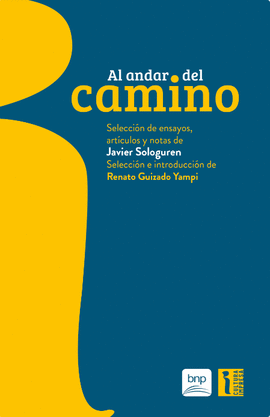 AL ANDAR DEL CAMINO: SELECCIÓN DE ENSAYOS, ARTÍCULOS Y NOTAS DE J - SOLOGUREN, JAVIER