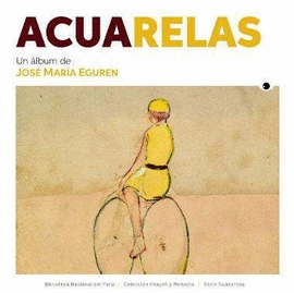 ACUARELAS: UN ÁLBUM DE JOSÉ MARÍA EGUREN. COLECCIÓN IMAGEN Y MEMO - EGUREN, JOSÉ MARÍA