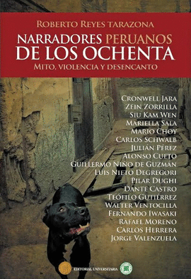 NARRADORES PERUANOS DE LOS OCHENTA. MITO, VIOLENCIA Y DESENCANTO - REYES TARAZONA, ROBERTO