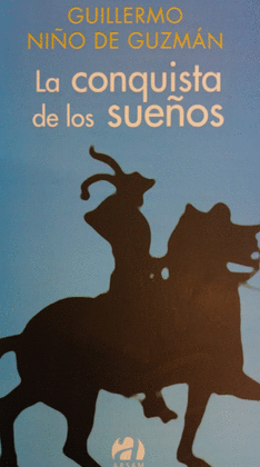 LA CONQUISTA DE LOS SUEÑOS - NIÑO DE GUZMÁN, GUILLERMO