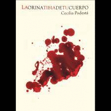 LA ORINA TIBIA DE TU CUERPO - PODESTÁ, CECILIA