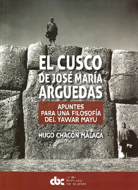 EL CUSCO DE JOSÉ MARÍA ARGUEDAS: APUNTES PARA UNA FILOSOFÍA DEL Y - CHACÓN MÁLAGA, HUGO