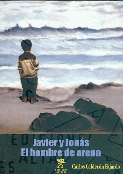 JAVIER Y JONÁS. EL HOMBRE DE ARENA - CALDERÓN FAJARDO, CARLOS