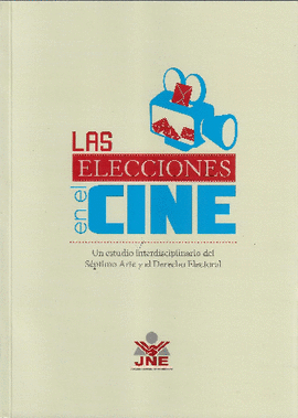 LAS ELECCIONES EN EL CINE: UN ESTUDIO INTERDISCIPLINARIO DEL SÉPT - SAMANIEGO MONZÓN, MICHELL; CHÁVEZ HUANCA, EDDY