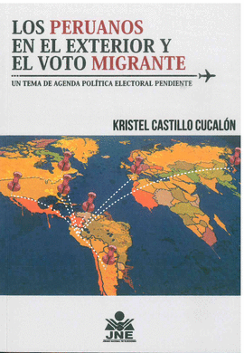 LOS PERUANOS EN EL EXTERIOR Y EL VOTO MIGRANTE: UN TEMA DE AGENDA - CASTILLO CUCALÓN, KRISTEL