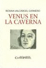 VENUS EN LA CAVERNA - VALCÁRCEL, ROSINA