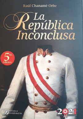 LA REPÚBLICA INCONCLUSA - CHANAMÉ ORBE, RAÚL