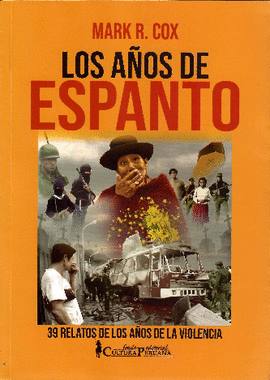 LOS AÑOS DE ESPANTO: 39 RELATOS DE LOS AÑOS DE LA VIOLENCIA - COX, MARK R.