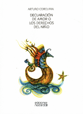 DECLARACIÓN DE AMOR O LOS DERECHOS DEL NIÑO: ILUSTRACIONES DE ROS - CORCUERA, ARTURO