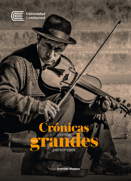 CRÓNICAS CORTAS SOBRE GRANDES PERSONAJES - GRÁNDEZ MORENO, HUGO