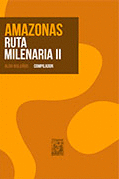 AMAZONAS RUTA MILENARIA II: EL CURSO DE LOS RÍOS, LOS PUEBLOS Y S - BOLAÑOS, ALDO