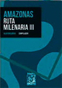 AMAZONAS: RUTA MILENARIA III: UN LUGAR LLAMADO AMAZONÍA - BOLAÑOS, ALDO