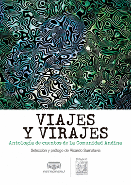 VIAJES Y VIRAJES: ANTOLOGÍA DE CUENTOS DE LA COMUNIDAD ANDINA. SE - SUMALAVIA, RICARDO