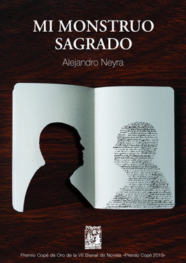 MI MONSTRUO SAGRADO: PREMIO COPÉ DE ORO DE LA VII BIENAL DE NOVEL - NEYRA, ALEJANDRO