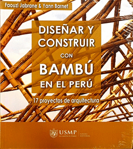 DISEÑAR Y CONSTRUIR CON BAMBÚ EN EL PERÚ - JABRANE, FAOUZO; BARNET, YANN