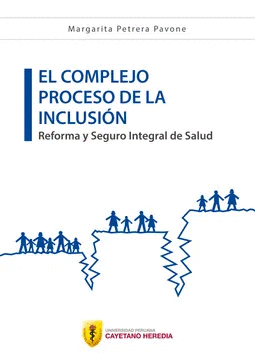 EL COMPLEJO PROCESO DE LA INCLUSIÓN: REFORMA Y SEGURO INTEGRAL DE - PETRERA PAVONE, MARGARITA
