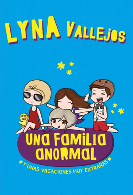 UNA FAMILIA ANORMAL: Y UNAS VACACIONES MUY EXTRAÑAS - VALLEJOS, LYNA