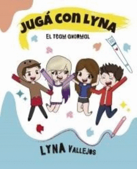JUEGA CON LYNA: EL TEAM ANORMAL - VALLEJOS, LYNA