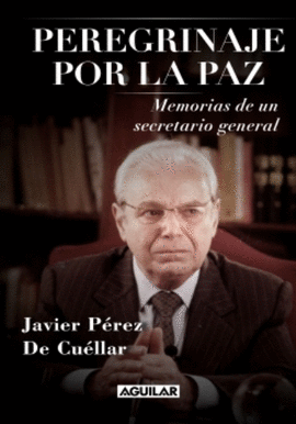 PEREGRINAJE POR LA PAZ - PÉREZ DE CUELLAR, JAVIER