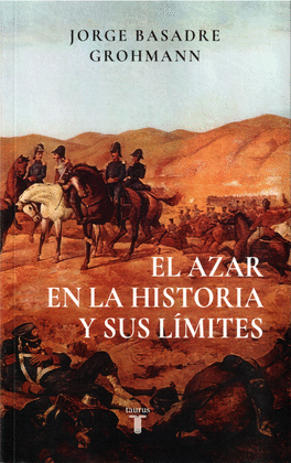 EL AZAR EN LA HISTORIA Y SUS LÍMITES: CON UN APÉNDICE: LA SERIE D - BASADRE GROHMANN, JORGE