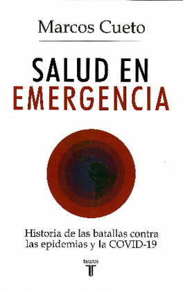 SALUD EN EMERGENCIA: HISTORIA DE LAS BATALLAS CONTRA LAS EPIDEMIA - CUETO, MARCOS