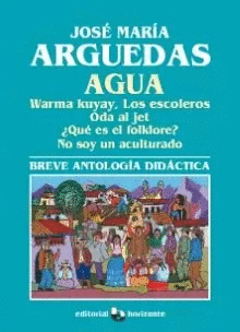 BREVE ANTOLOGÍA DIDÁCTICA: AGUA: WARMA KUYAY / LOS ESCOLEROS / OD - ARGUEDAS, JOSÉ MARÍA