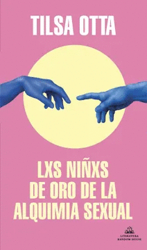 LXS NIÑXS DE ORO DE LA ALQUIMIA SEXUAL - OTTA, TILSA