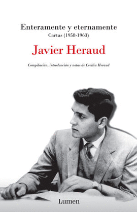 ENTERAMENTE Y ETERNAMENTE: CARTAS (1958-1963). COMPILACIÓN, INTRO - HERAUD, JAVIER