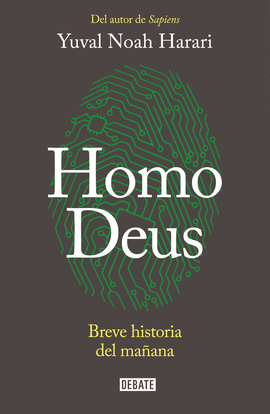 HOMO DEUS: BREVE HISTORIA DEL MAÑANA - HARARI, YUVAL NOAH