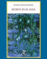 ESCRITO EN EL AGUA - SILVA-SANTISTEBAN, RICARDO